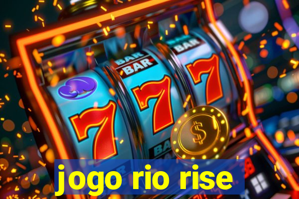 jogo rio rise